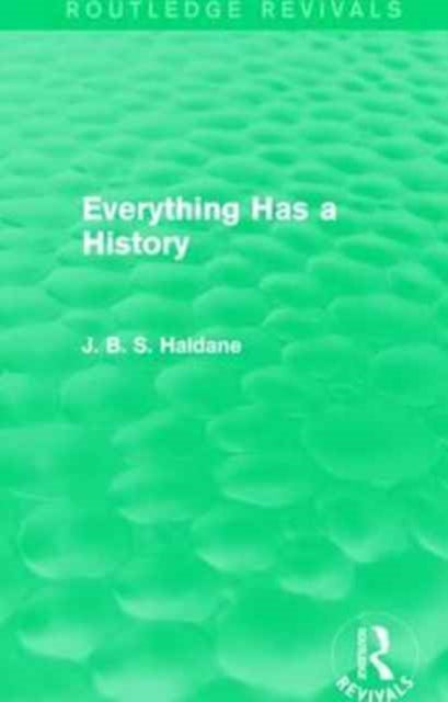Book cover of: Everything Has a History. By: J. B. S. Haldane