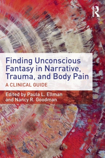Book cover of: Finding Unconscious Fantasy in Narrative, Trauma, and Body Pain. By: Paula L. Ellman