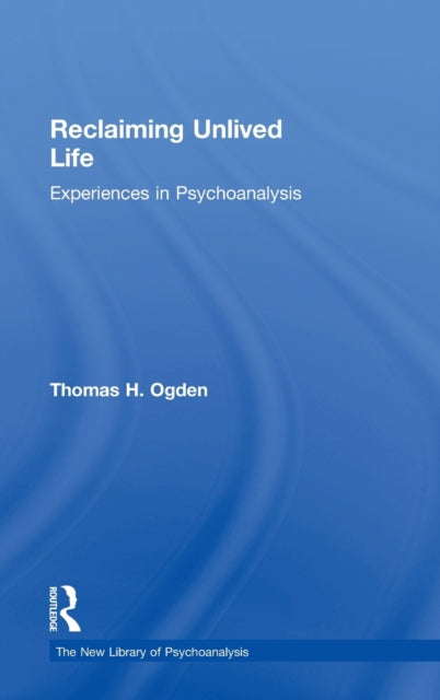 Book cover of: Reclaiming Unlived Life. By: Thomas Ogden