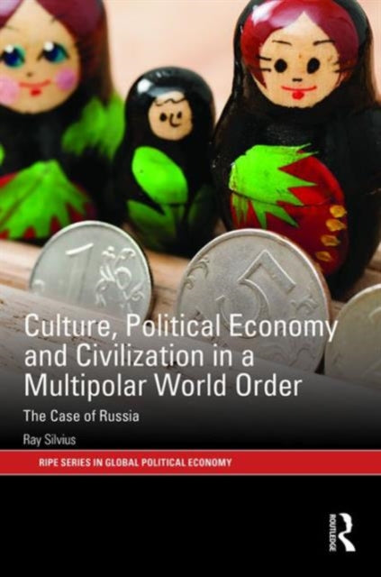 Book cover of: Culture, Political Economy and Civilisation in a Multipolar World Order. By: Ray Silvius