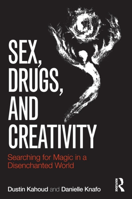 Book cover of: Sex, Drugs and Creativity. By: Dustin Kahoud