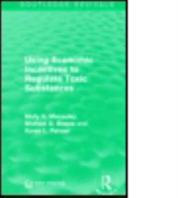Book cover of: Using Economic Incentives to Regulate Toxic Substances. By: Molly K. MacAuley