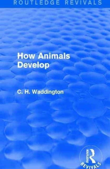 Book cover of: How Animals Develop. By: Conrad H. Waddington