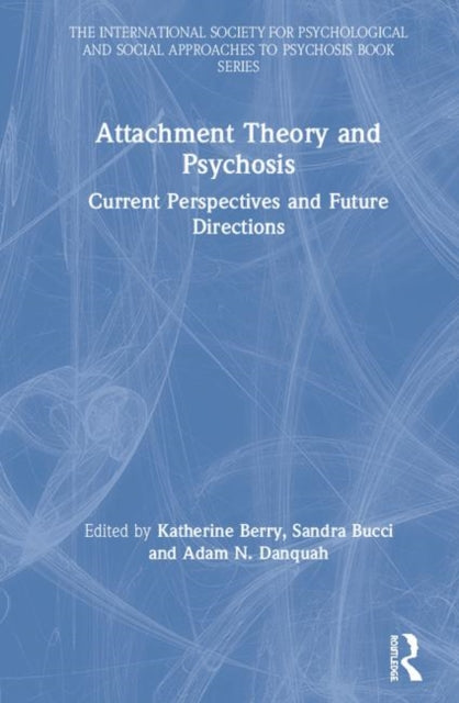 Book cover of: Attachment Theory and Psychosis. By: Katherine Berry