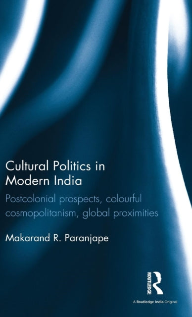 Book cover of: Cultural Politics in Modern India. By: Makarand R. Paranjape