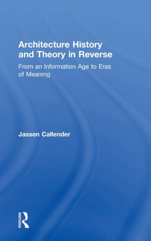 Architecture History and Theory in Reverse