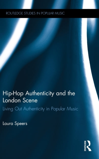 Book cover of: Hip-Hop Authenticity and the London Scene. By: Laura Speers