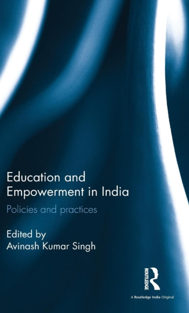 Book cover of: Education and Empowerment in India. By: Avinash Kumar Singh