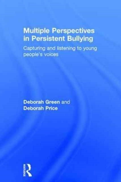 Book cover of: Multiple Perspectives in Persistent Bullying. By: Deborah Green