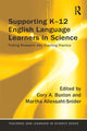 Book cover of: Supporting K-12 English Language Learners in Science. By: Cory Buxton