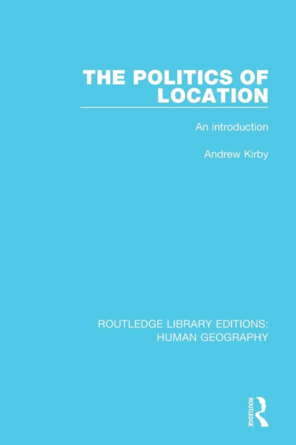 Book cover of: Politics of Location. By: Andrew Kirby