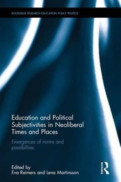 Book cover of: Education and Political Subjectivities in Neoliberal Times and Places. By: Eva Reimers