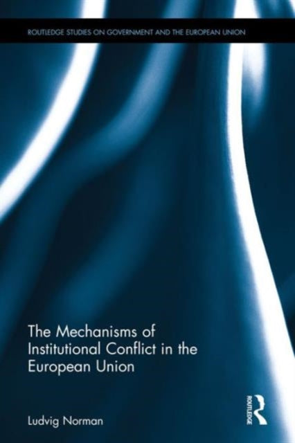 Book cover of: Mechanisms of Institutional Conflict in the European Union. By: Ludvig Norman