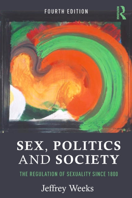 Book cover of: Sex, Politics and Society. By: Jeffrey Weeks