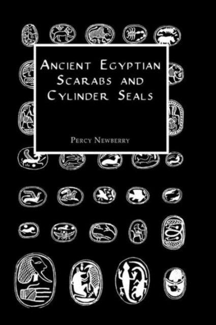 Book cover of: Ancient Egyptian Scarabs and Cylinder Seals. By: Newberry