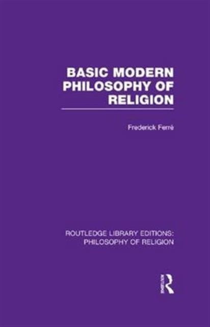 Book cover of: Basic Modern Philosophy of Religion. By: Frederick Ferré