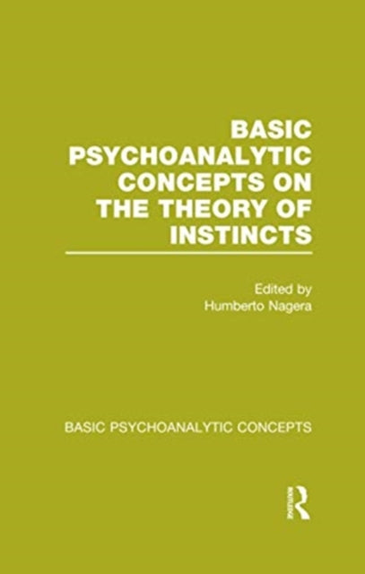 Book cover of: Basic Psychoanalytic Concepts on the Theory of Instincts. By: Humberto Nagera