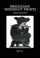 Book cover of: Brazilian Woodcut Prints. By: Mark Dinneen