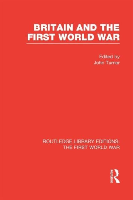 Book cover of: Britain and the First World War (RLE The First World War). By: John Turner