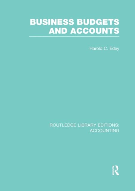 Book cover of: Business Budgets and Accounts (RLE Accounting). By: Harold C. Edey