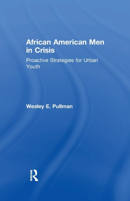 Book cover of: African American Men in Crisis. By: Wesley E. Pullman
