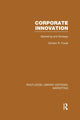 Book cover of: Corporate Innovation (RLE Marketing). By: G. R. Foxall