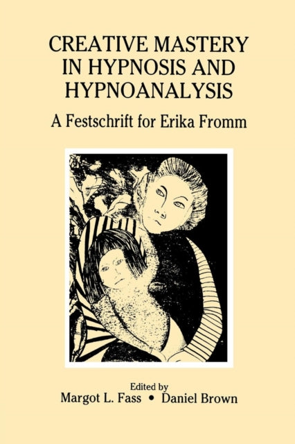 Book cover of: Creative Mastery in Hypnosis and Hypnoanalysis. By: Margot L. Fass