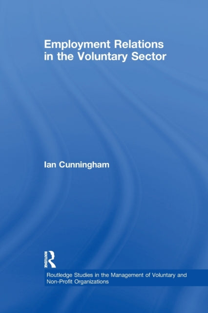 Book cover of: Employment Relations in the Voluntary Sector. By: Ian Cunningham