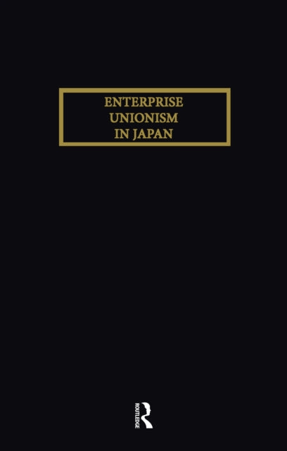 Book cover of: Enterprise Unionism In Japan. By: Hirosuke Kawanishi