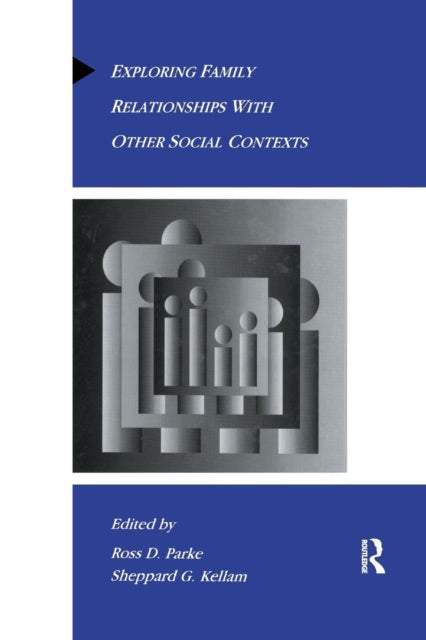 Book cover of: Exploring Family Relationships With Other Social Contexts. By: Ross D. Parke