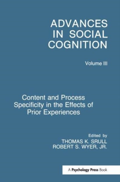Book cover of: Content and Process Specificity in the Effects of Prior Experiences. By: Jr., Robert S. Wyer
