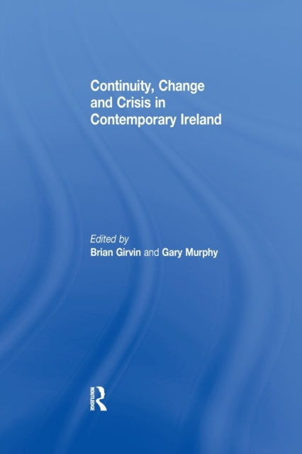 Book cover of: Continuity, Change and Crisis in Contemporary Ireland. By: Brian Girvin