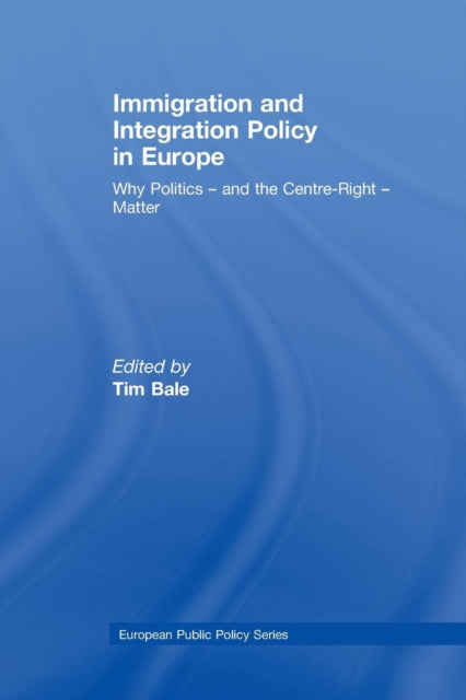 Book cover of: Immigration and Integration Policy in Europe. By: Tim Bale