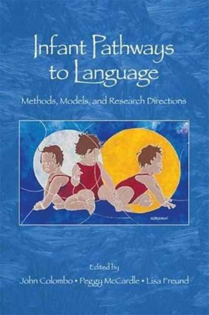 Book cover of: Infant Pathways to Language. By: John Colombo
