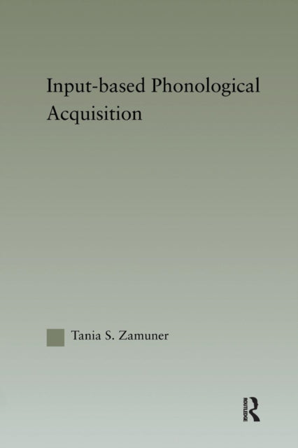 Book cover of: Input-based Phonological Acquisition. By: Tania Zamuner