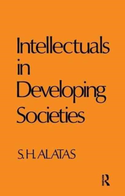 Book cover of: Intellectuals in Developing Societies. By: Hussein Alatas