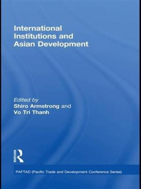 Book cover of: International Institutions and Economic Development in Asia. By: Thanh Tri Vo