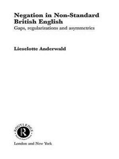 Book cover of: Negation in Non-Standard British English. By: Lieselotte Anderwald