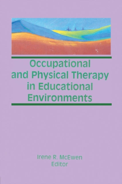 Book cover of: Occupational and Physical Therapy in Educational Environments. By: Irene R. McEwen