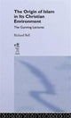 Book cover of: Origin of Islam in Its Christian Environment. By: Richard Bell