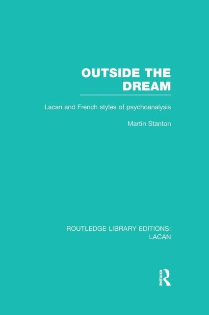 Book cover of: Outside the Dream (RLE: Lacan). By: Martin Stanton
