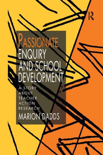 Book cover of: Passionate Enquiry and School Development. By: Marion Dadds
