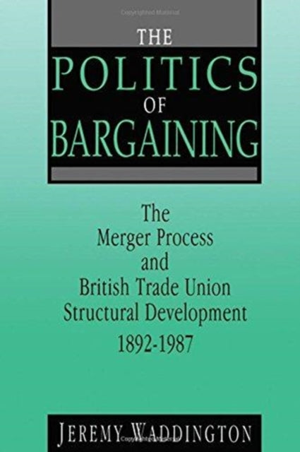 Book cover of: Politics of Bargaining. By: Jeremy Waddington
