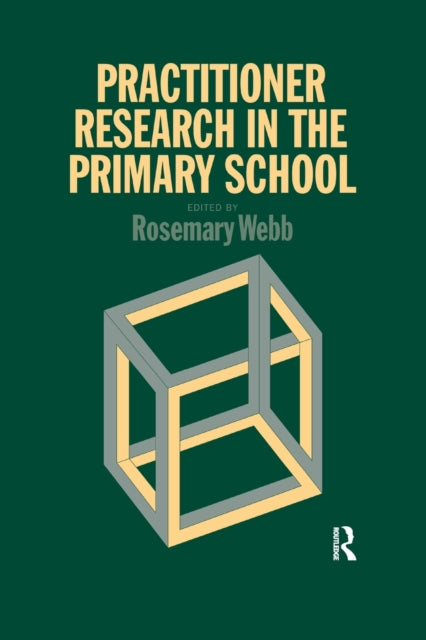 Book cover of: Practitioner Research In The Primary School. By: Rosemary Webb Rosemary Webb University of Manchester.