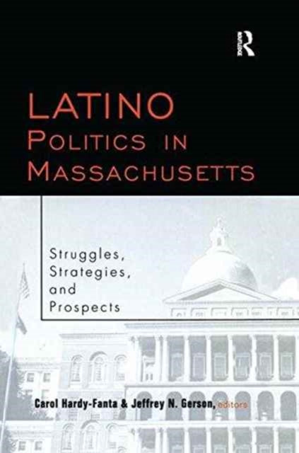 Book cover of: Latino Politics in Massachusetts. By: Carol Hardy-Fanta