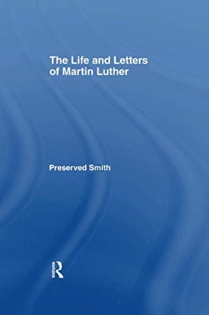 The LIfe and Letters of Martin Luther