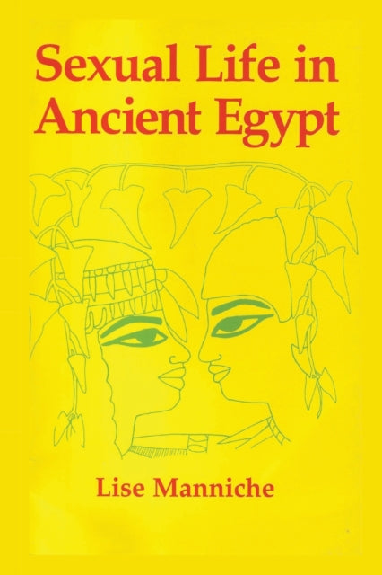 Book cover of: Sexual Life in Ancient Egypt. By: Manniche