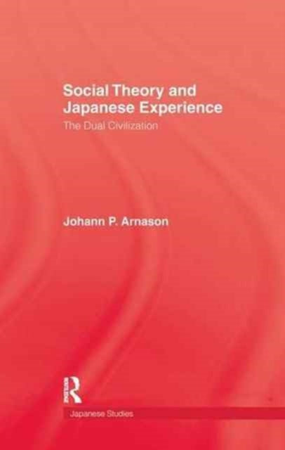 Book cover of: Social Theory and Japanese Experience. By: Arnason