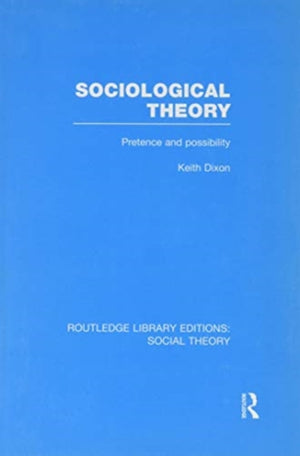 Sociological Theory (RLE Social Theory)