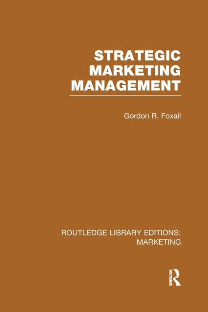 Book cover of: Strategic Marketing Management (RLE Marketing). By: G. R. Foxall